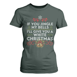 If You Jingle My Bells I'll Give You A White Christmas T Shirt For Women TS11 Dark Forest Green Print Your Wear