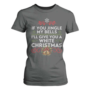 If You Jingle My Bells I'll Give You A White Christmas T Shirt For Women TS11 Dark Heather Print Your Wear