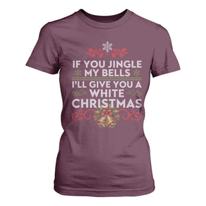 If You Jingle My Bells I'll Give You A White Christmas T Shirt For Women TS11 Maroon Print Your Wear
