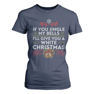 If You Jingle My Bells I'll Give You A White Christmas T Shirt For Women TS11 Navy Print Your Wear