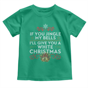 If You Jingle My Bells I'll Give You A White Christmas Toddler T Shirt TS11 Irish Green Print Your Wear