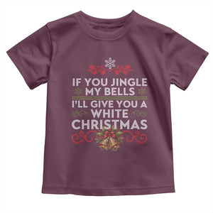 If You Jingle My Bells I'll Give You A White Christmas Toddler T Shirt TS11 Maroon Print Your Wear