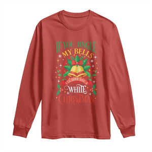 Funny White Christmas Long Sleeve Shirt If You Jingle My Bells I'll Give You TS11 Red Print Your Wear
