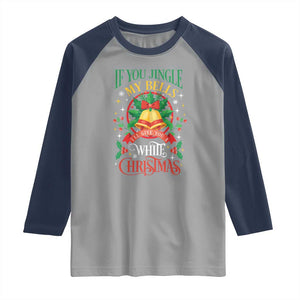 Funny White Christmas Raglan Shirt If You Jingle My Bells I'll Give You TS11 Sport Gray Navy Print Your Wear