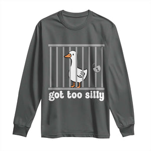 Funny Got Too Silly Long Sleeve Shirt Goose Pun Humor Animal Lovers TS11 Dark Heather Print Your Wear