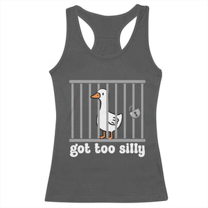 Funny Got Too Silly Racerback Tank Top Goose Pun Humor Animal Lovers TS11 Dark Heather Print Your Wear