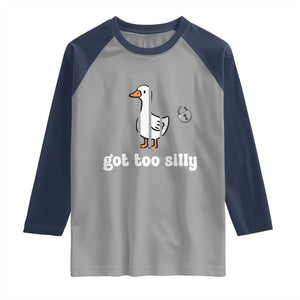 Funny Got Too Silly Raglan Shirt Goose Pun Humor Animal Lovers TS11 Sport Gray Navy Print Your Wear