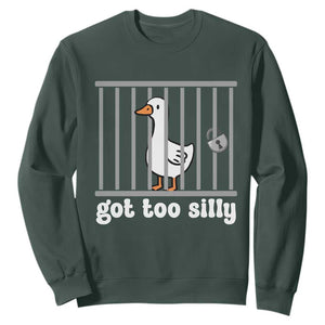Funny Got Too Silly Sweatshirt Goose Pun Humor Animal Lovers TS11 Dark Forest Green Print Your Wear