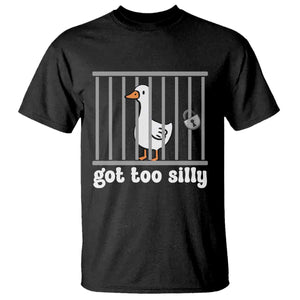 Funny Got Too Silly T Shirt - Goose Pun Humor Animal Lovers Silly Goose Tee TS11 Black Print Your Wear