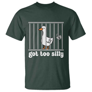 Funny Got Too Silly T Shirt - Goose Pun Humor Animal Lovers Silly Goose Tee TS11 Dark Forest Green Print Your Wear