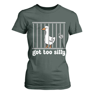 Funny Got Too Silly T Shirt For Women Goose Pun Humor Animal Lovers TS11 Dark Forest Green Print Your Wear