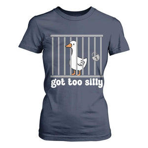 Funny Got Too Silly T Shirt For Women Goose Pun Humor Animal Lovers TS11 Navy Print Your Wear