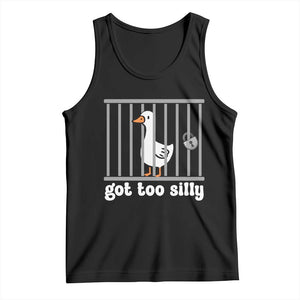 Funny Got Too Silly Tank Top Goose Pun Humor Animal Lovers TS11 Black Print Your Wear