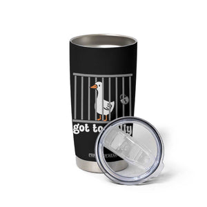 Funny Got Too Silly Tumbler Cup Goose Pun Humor Animal Lovers TS11 Print Your Wear