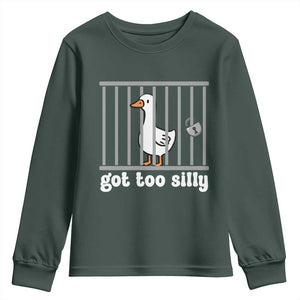 Funny Got Too Silly Youth Sweatshirt Goose Pun Humor Animal Lovers TS11 Dark Forest Green Print Your Wear