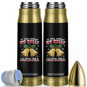 Funny If You Jingle My Bells I Will Give You A White Christmas Bullet Tumbler Xmas Adult Humor TS11 Black Print Your Wear