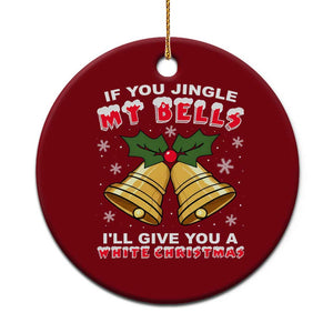 Funny If You Jingle My Bells I Will Give You A White Christmas Ceramic Ornament Xmas Adult Humor TS11 1pc Red Print Your Wear