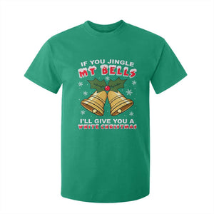 Funny If You Jingle My Bells I Will Give You A White Christmas T Shirt For Kid Xmas Adult Humor TS11 Irish Green Print Your Wear