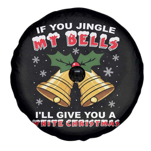 Funny If You Jingle My Bells I Will Give You A White Christmas Spare Tire Cover Xmas Adult Humor TS11 Print Your Wear