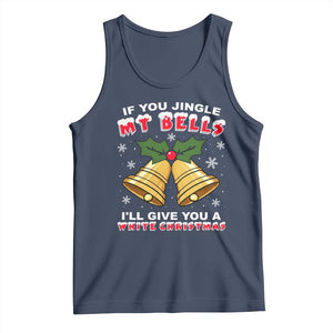 Funny If You Jingle My Bells I Will Give You A White Christmas Tank Top Xmas Adult Humor TS11 Navy Print Your Wear