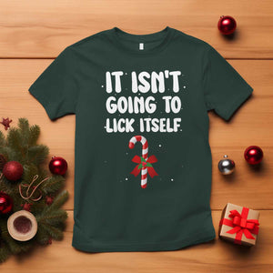 Funny Christmas It Isn't Going To Lick Itself T Shirt Xmas Adult Humor Couple Matching TS11 Dark Forest Green Print Your Wear