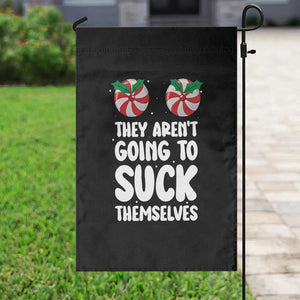 Funny Christmas They Aren't Going To Suck Themself Garden Flag Xmas Adult Humor Couple Matching TS11 Print Your Wear