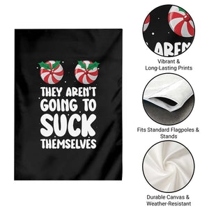 Funny Christmas They Aren't Going To Suck Themself Garden Flag Xmas Adult Humor Couple Matching TS11 Print Your Wear