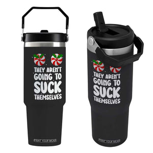 Funny Christmas They Aren't Going To Suck Themself Flip Straw Tumbler Xmas Adult Humor Couple Matching TS11 One Size: 30 oz Black Print Your Wear
