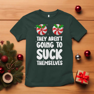 Funny Christmas They Aren't Going To Suck Themself T Shirt Xmas Adult Humor Couple Matching TS11 Dark Forest Green Print Your Wear