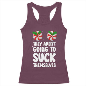 Funny Christmas They Aren't Going To Suck Themself Racerback Tank Top Xmas Adult Humor Couple Matching TS11 Maroon Print Your Wear