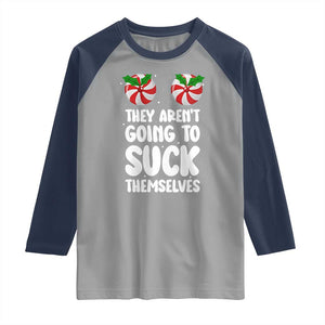 Funny Christmas They Aren't Going To Suck Themself Raglan Shirt Xmas Adult Humor Couple Matching TS11 Sport Gray Navy Print Your Wear