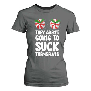 Funny Christmas They Aren't Going To Suck Themself T Shirt For Women Xmas Adult Humor Couple Matching TS11 Dark Heather Print Your Wear