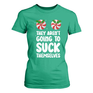Funny Christmas They Aren't Going To Suck Themself T Shirt For Women Xmas Adult Humor Couple Matching TS11 Irish Green Print Your Wear