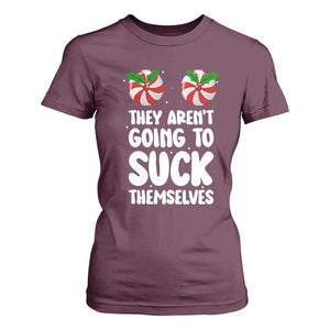 Funny Christmas They Aren't Going To Suck Themself T Shirt For Women Xmas Adult Humor Couple Matching TS11 Maroon Print Your Wear