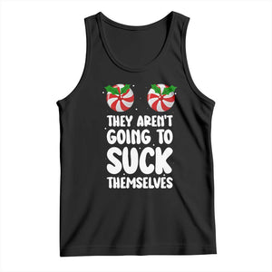 Funny Christmas They Aren't Going To Suck Themself Tank Top Xmas Adult Humor Couple Matching TS11 Black Print Your Wear