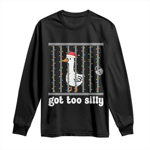 Funny Got Too Silly Christmas Long Sleeve Shirt Santa Goose Pun Humor Animal Lovers TS11 Black Print Your Wear