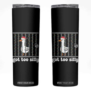 Funny Got Too Silly Christmas Skinny Tumbler Santa Goose Pun Humor Animal Lovers TS11 Black Print Your Wear