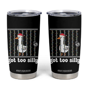 Funny Got Too Silly Christmas Tumbler Cup Santa Goose Pun Humor Animal Lovers TS11 Black Print Your Wear