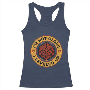 Funny RPG Gamer I Am Not Older I Leveled Up Racerback Tank Top Vintage D20 Tabletop TS11 Navy Print Your Wear