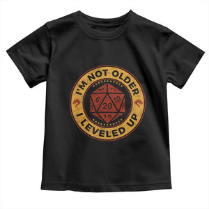 Funny RPG Gamer I Am Not Older I Leveled Up Toddler T Shirt Vintage D20 Tabletop TS11 Black Print Your Wear