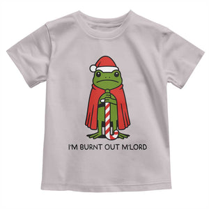 Funny Christmas Frog Knight Toddler T Shirt I Am Burnt Out M Lord Medieval Meme TS11 Ice Gray Print Your Wear