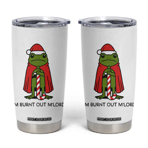 Funny Christmas Frog Knight Tumbler Cup I Am Burnt Out M Lord Medieval Meme TS11 White Print Your Wear