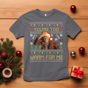 Ed Gein Christmas T Shirt Funny You Are Too Warm For Me Xmas Serial Killer TS11 Charcoal Print Your Wear