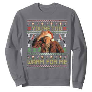 Ed Gein Christmas Sweatshirt Funny You Are Too Warm For Me Xmas Serial Killer TS11 Charcoal Print Your Wear