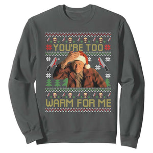Ed Gein Christmas Sweatshirt Funny You Are Too Warm For Me Xmas Serial Killer TS11 Dark Heather Print Your Wear