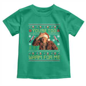Ed Gein Christmas Toddler T Shirt Funny You Are Too Warm For Me Xmas Serial Killer TS11 Irish Green Print Your Wear