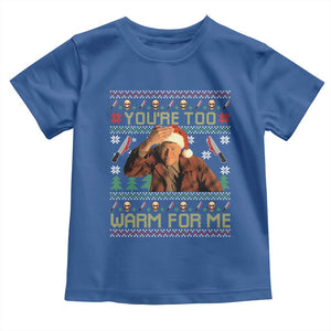 Ed Gein Christmas Toddler T Shirt Funny You Are Too Warm For Me Xmas Serial Killer TS11 Royal Blue Print Your Wear