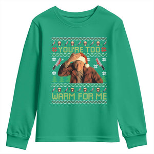 Ed Gein Christmas Youth Sweatshirt Funny You Are Too Warm For Me Xmas Serial Killer TS11 Irish Green Print Your Wear