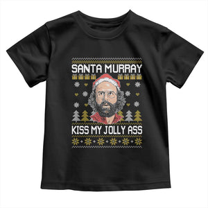 Funny Stranger Murray Christmas Toddler T Shirt Santa Murray Kiss My Jolly Ass TS11 Black Print Your Wear