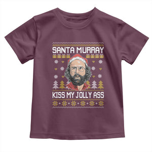 Funny Stranger Murray Christmas Toddler T Shirt Santa Murray Kiss My Jolly Ass TS11 Maroon Print Your Wear